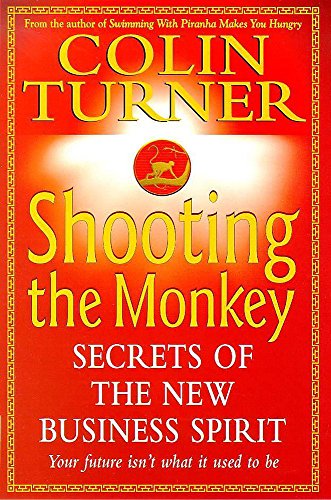 Beispielbild fr Shooting the Monkey: Secrets of the New Business Spirit zum Verkauf von WorldofBooks