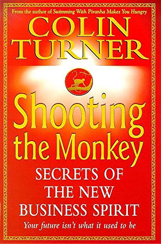 Imagen de archivo de Shooting the Monkey: Secrets of the New Business Spirit a la venta por WorldofBooks