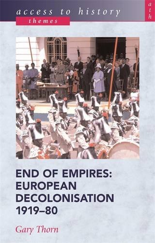 9780340730447: End of Empires: European Decolonisation 1919-80 (Access to History: Themes)