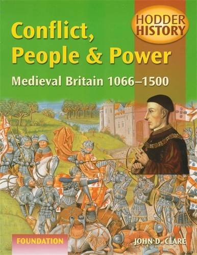Beispielbild fr Conflict, People & Power: Medieval Britain 1066-1500: Foundation Edition (Hodder History) zum Verkauf von MusicMagpie