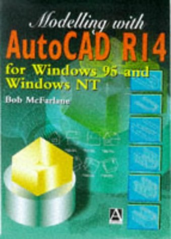 Stock image for Modelling with AutoCAD Release 14: For Windows 95 and Windows NT for sale by WorldofBooks