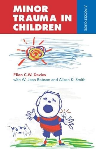 Minor Trauma in Children: A Pocket Guide (Arnold Publication) (9780340732045) by Davies, Ffion C. W.