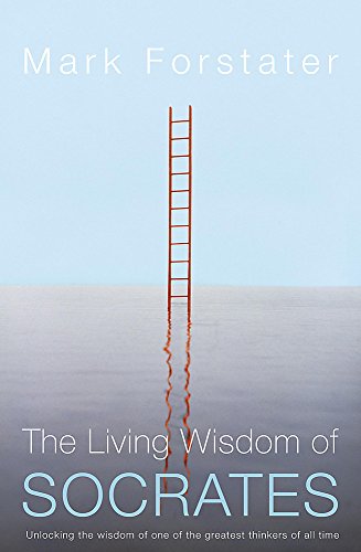 Stock image for The Living Wisdom of Socrates: Unlocking the wisdom of one of the greatest thinkers of all time for sale by WorldofBooks