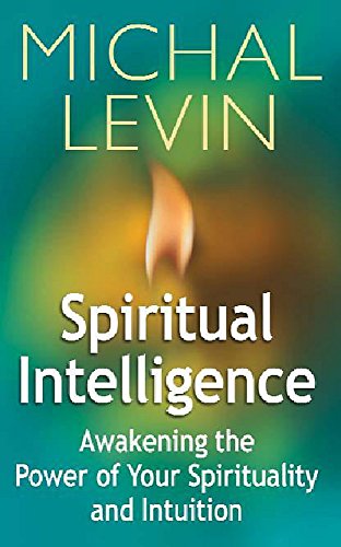 Imagen de archivo de Spiritual Intelligence : Awakening the Power of Your Spirituality and Intuition a la venta por More Than Words