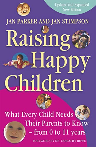 Beispielbild fr Raising Happy Children: What every child needs their parents to know - from 0 to 11 years zum Verkauf von WorldofBooks