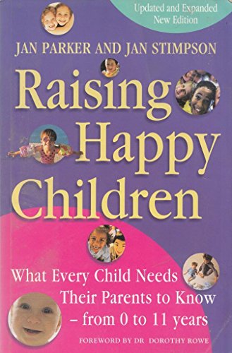 Stock image for Raising Happy Children: What every child needs their parents to know - from 0 to 11 years for sale by AwesomeBooks