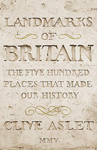 Beispielbild fr Landmarks Of Britain : " The Five Hundred Places That Made Our History" zum Verkauf von WorldofBooks