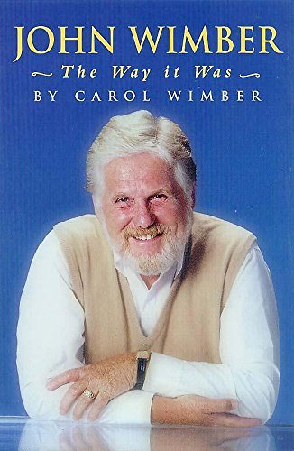 John Wimber: The Way It Was - Wimber, Carol