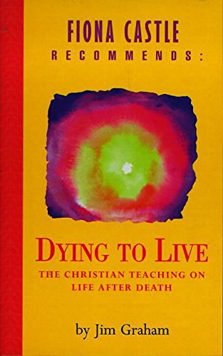 9780340735589: Dying to Live: The Christian Teaching on Life After Death (Hodder Christian paperbacks)