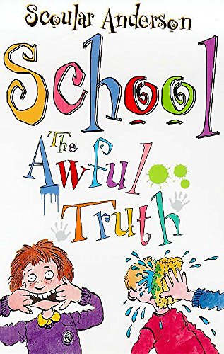 School (The Awful Truth) (9780340736159) by Scoular Anderson
