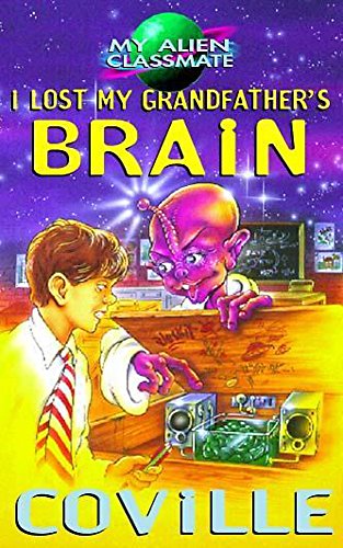 Imagen de archivo de I Lost My Grandfather's Brain (My Alien Classmate) a la venta por Aardvark Rare Books