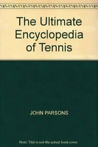 Stock image for The Ultimate Encyclopedia of Tennis for sale by AwesomeBooks