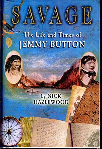 Beispielbild fr Savage: The Life and Times of Jemmy Button zum Verkauf von WorldofBooks