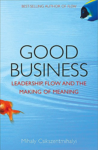 Beispielbild fr Good Business: Leadership, Flow and the Making of Meaning zum Verkauf von WorldofBooks