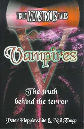 Imagen de archivo de Vampires: 2 (Truly Monstrous) Tonge, Neil and Hepplewhite, Peter a la venta por Re-Read Ltd