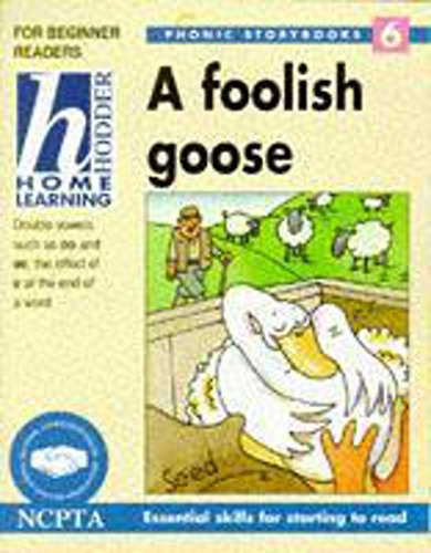 Beispielbild fr Phonic Storybooks 6 - A Foolish Goose: No. 6 (Hodder Home Learning) zum Verkauf von WorldofBooks