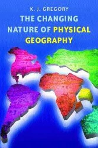 Beispielbild fr The Changing Nature of Physical Geography zum Verkauf von Better World Books