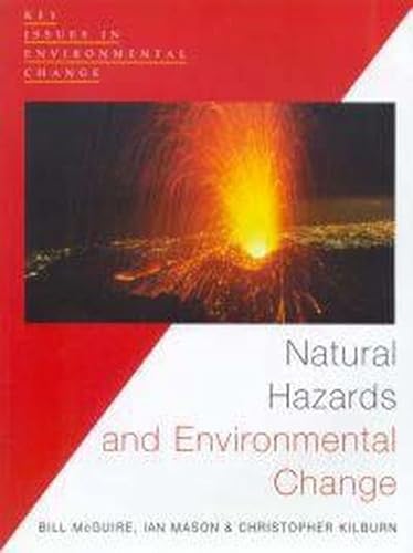 Natural Hazards and Environmental Change (Key Issues in Environmental Change) (9780340742204) by McGuire, Bill; Mason, Ian; Killburn, Christopher