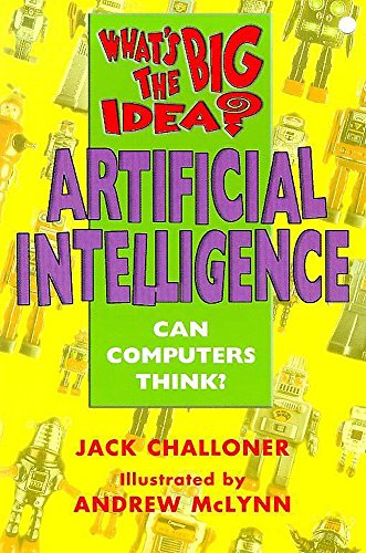 Artificial Intelligence (What's the Big Idea?) (9780340743829) by Jack Challoner