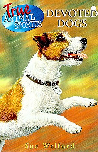 Stock image for True Animal Stories: Devoted Dogs for sale by WorldofBooks