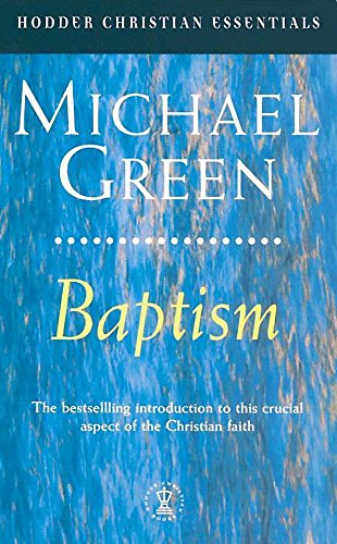 Beispielbild fr Baptism: Its Purpose, Practice and Power (Hodder Christian Essentials) zum Verkauf von AwesomeBooks