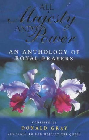 Beispielbild fr All Majesty and Power: An Anthology of Royal Prayers zum Verkauf von WorldofBooks
