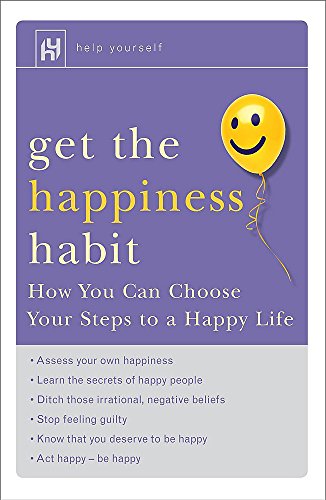 Stock image for Help Yourself Get the Happiness Habit: How you can choose your steps to a happy life for sale by Reuseabook