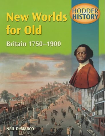 9780340747490: Hodder History: New Worlds for Old, Britain 1750-1900, mainstream edn