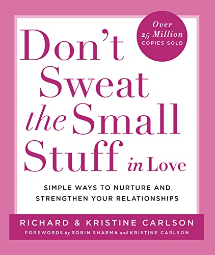 Beispielbild fr Don't Sweat The Small Stuff in Love: Simple Ways to Nuture and Strengthen Your Relationships While Avoiding the Habits that Break Down Your Loving Connection zum Verkauf von Reuseabook