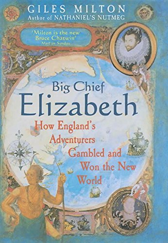 Imagen de archivo de Big Chief Elizabeth : How England's Adventurers Gambled and Won the New World a la venta por Better World Books: West