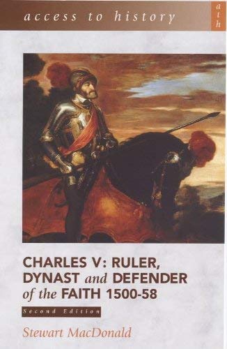 Beispielbild fr Access to History: Charles V - Ruler, Dynast & Defender of the Faith, 2nd edn: Ruler, Dynast and Defender of the Faith, 1500-58 zum Verkauf von WorldofBooks