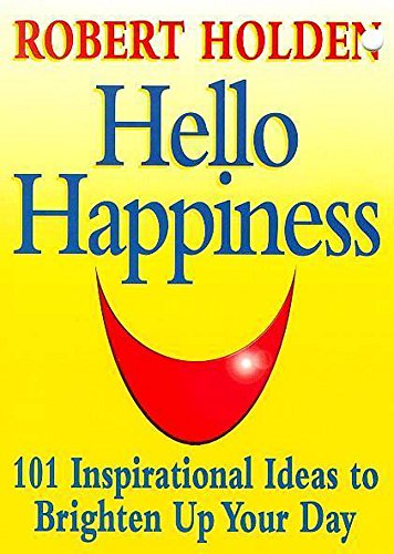 Stock image for Hello Happiness: 101 inspirational ideas to Brighten Up Your Day for sale by AwesomeBooks