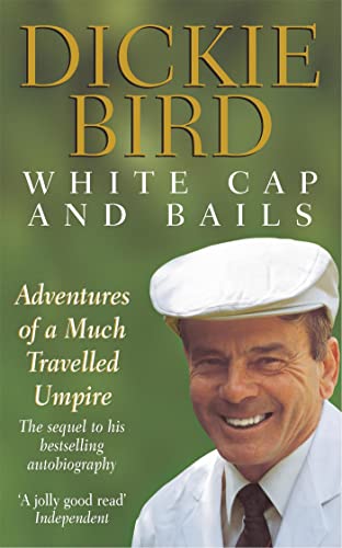 White Cap and Bails (9780340750889) by Bird, Dickie