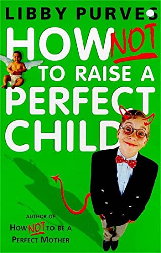 Stock image for How Not to Raise a Perfect Child for sale by ThriftBooks-Dallas