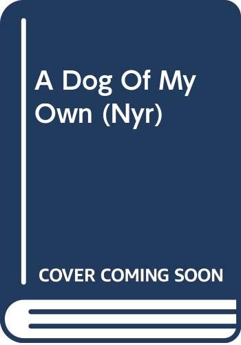 Stock image for A Dog Of My Own: 1 (Nyr) for sale by WorldofBooks