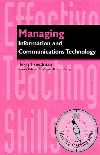 Managing Information and Communication Technology (Effective Teaching Skills) (9780340753347) by Terry Freedman