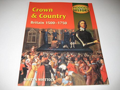 Stock image for Hodder History: Crown & Country, Britain 1500-1750, foundation edn for sale by WorldofBooks