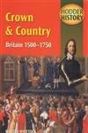 Stock image for Crown and Country : Britain, 1500-1750 for sale by Better World Books