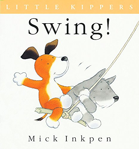 Little Kipper Swing! (9780340754207) by Mick Inkpen