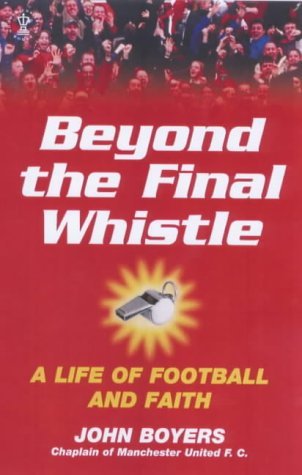 Stock image for Beyond the Final Whistle: A Life of Football and Faith (Hodder Christian books) for sale by AwesomeBooks