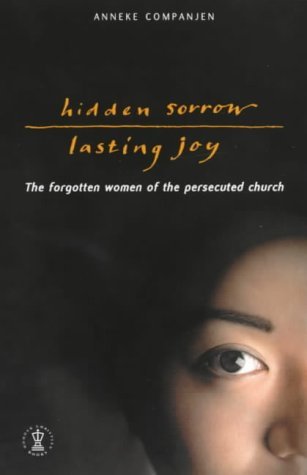 Beispielbild fr Hidden Sorrow, Lasting Joy N/E: The Forgotten Women of the Persecuted Church: The Forgotton Women of the Persecuted Church (Hodder Christian books) zum Verkauf von Reuseabook