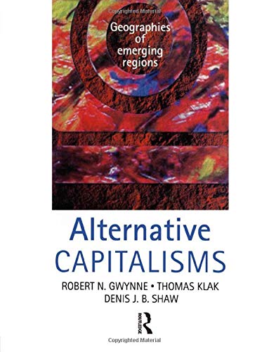 Alternative Capitalisms: Geographies of Emerging Regions (9780340759431) by Gwynne, Robert; Klak, Thomas; Shaw, Denis