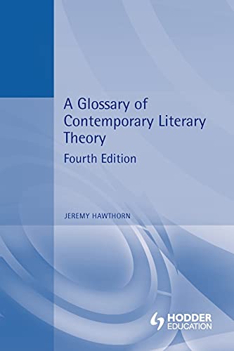 9780340761953: A Glossary of Contemporary Literary Theory Fourth Edition (Essential Glossary Series)