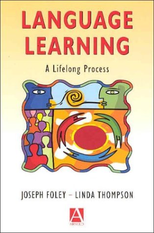 Language Learning: A Lifelong Process (9780340762813) by Foley, Joseph; Thompson, Linda