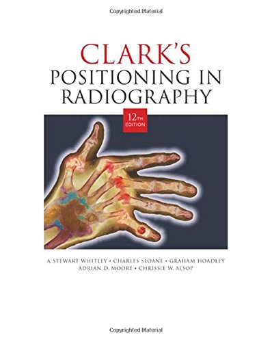 Stock image for Clark's Positioning in Radiography for sale by Better World Books Ltd