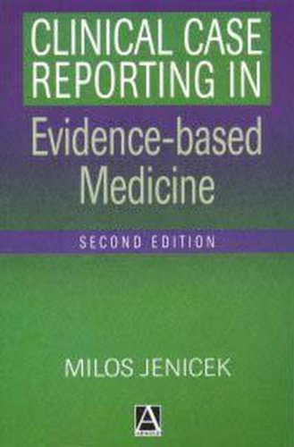 Stock image for Clinical Case Reporting in Evidence-Based Medicine for sale by Phatpocket Limited