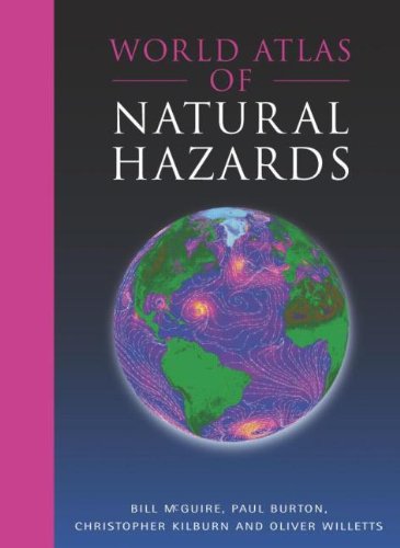 World Atlas of Natural Hazards (World Atlases) (9780340764053) by McGuire, Bill; Burton, Paul; Kilburn, Christopher; Willetts, Oliver