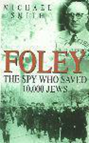 Imagen de archivo de Foley : The Spy Who Saved 10,000 Jews a la venta por SecondSale