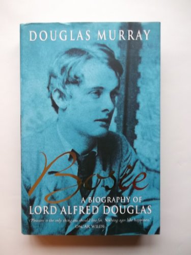 BOSIE; A BIOGRAPHY OF LORD ALFRED DOUGLAS