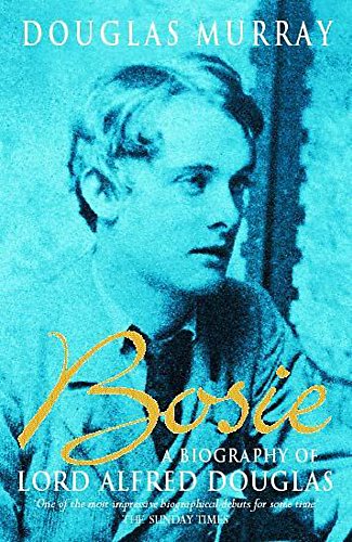 9780340767719: Bosie: Biography of Lord Alfred Douglas